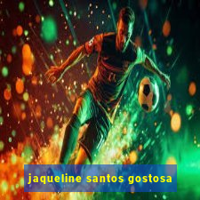 jaqueline santos gostosa